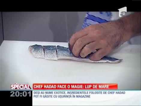 Chef Hadad face o magie: lup de mare