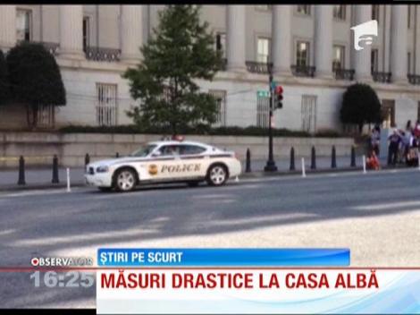 Măsuri drastice la Casa Albă