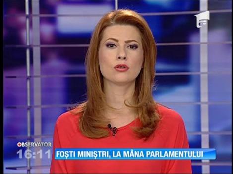 UPDATE: Foşti miniştri, la mâna Parlamentului