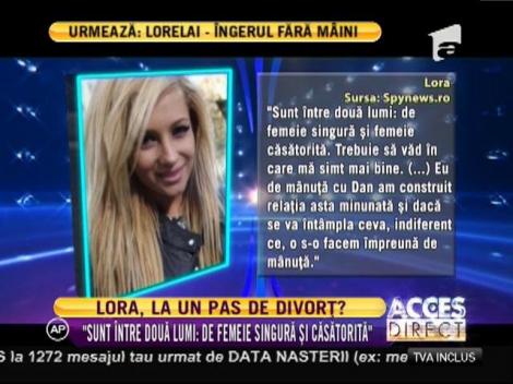 Lora, la un pas de divorţ!?