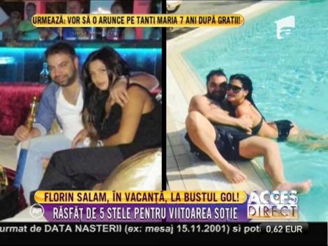 Florin Salam şi viitoarea lui soţie, răsfăț de 5 stele