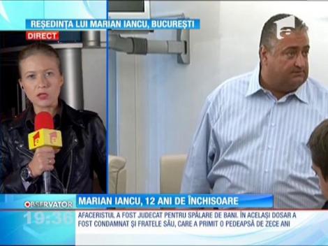 Omul de afaceri Marian Iancu a fost condamnat la 12 ani de inchisoare!