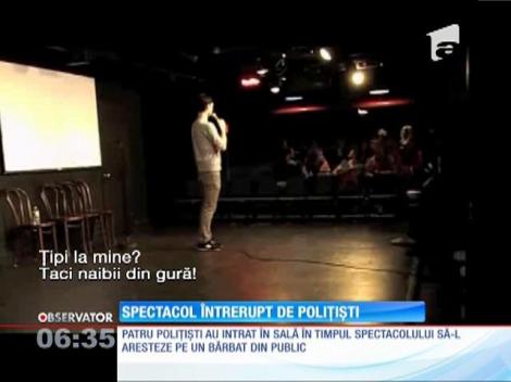 Spectacol de stand-up comedy întrerupt de polițiști