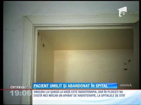 Un bărbat din Ploieşti, umilit şi abandonat în spital