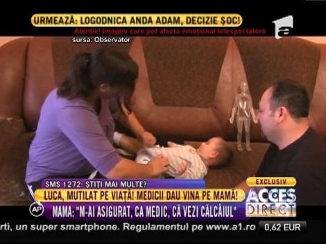 Luca, mutilat pe viaţă! Medicii dau vina pe mamă!