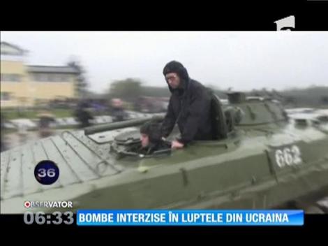 Bombe interzise în luptele din Ucraina