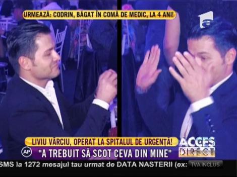 Liviu Vârciu a trecut prin momente groaznice! Vedeta  ajuns pe masa de operație!