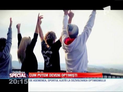 SPECIAL! Cum putem deveni optimiști