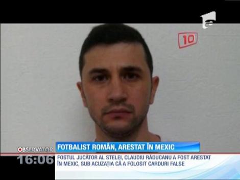 Fostul jucător al Stelei Claudiu Răducanu, arestat în Mexic