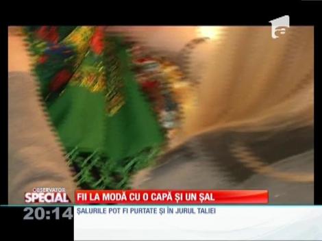 Special! Fii la modă cu o capă și un șal