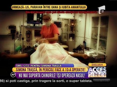 Simona Trașcă face a 10-a operație!