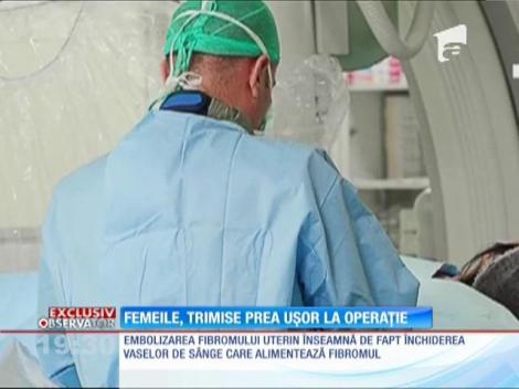 Femeile, trimise prea uşor la operaţie