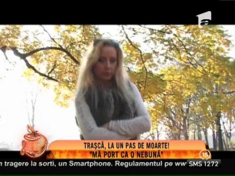 Simona Traşcă, la un pas de moarte!