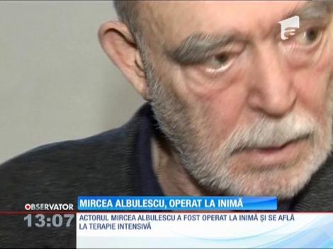 Mircea Albulescu, operat la inimă