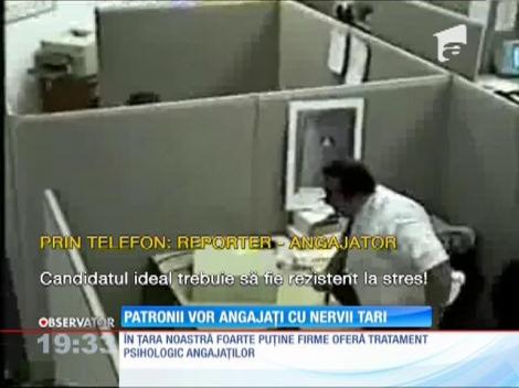 Patronii vor angajați cu nervii tari