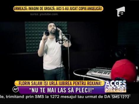 Florin Salam își urlă iubirea pentru Roxana