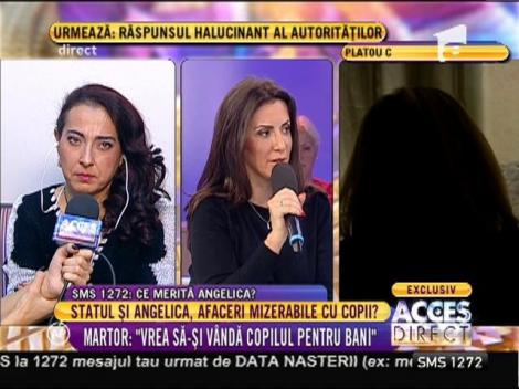 Martor: ”Angelica vrea să-și vândă copilul pentru bani”