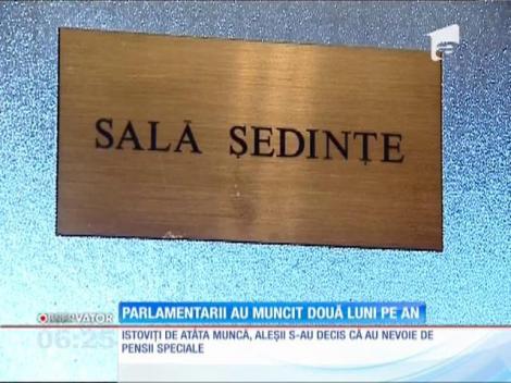 Parlamentarii au muncit două luni pe an