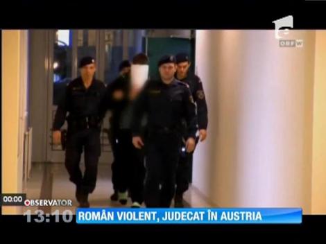 Român violent, judecat în Austria