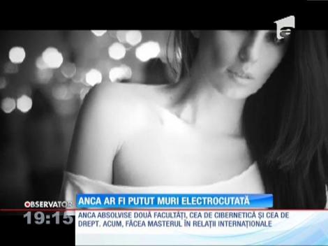 Anca Rovenţa ar fi putut să moară electrocutată!