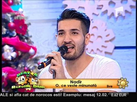 Live! Nadir - ”O, ce veste minunată”