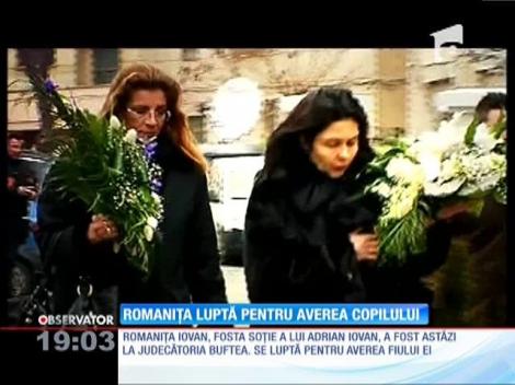 Romaniţa Iovan luptă pentru averea copilului