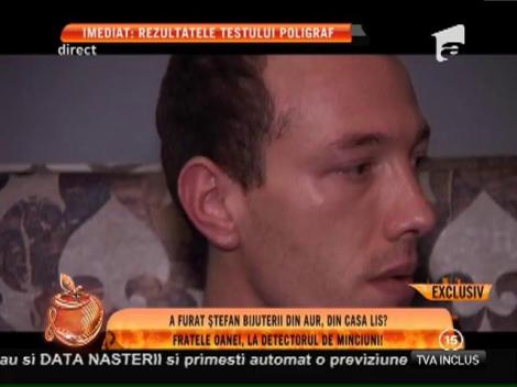 Fratele Oanei, la detectorul de minciuni!