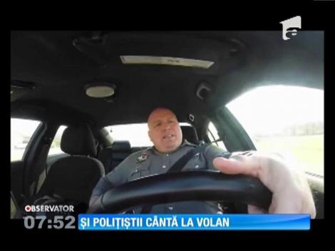 Și poliţiştii cântă la volan