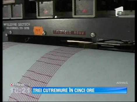 Trei cutremure în cinci ore!