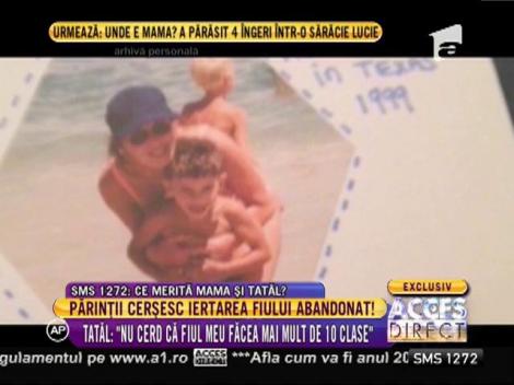 Părinţii cerşesc iertarea fiului abandonat!