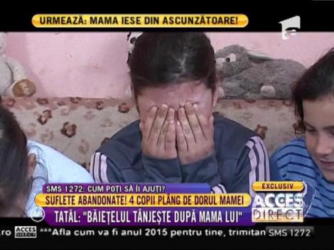 Suflete abandonate! 4 copii plâng de dorul mamei