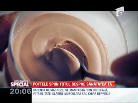 Special! Poftele spun totul despre sănătatea ta