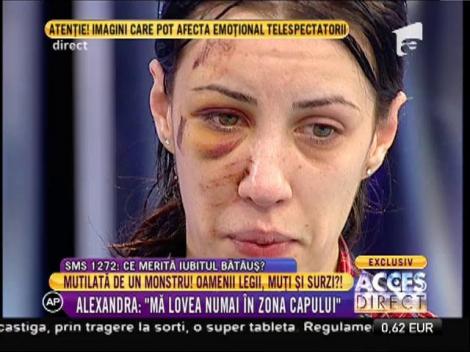 Alexandra: ”Mă lovea numai în zona capului!”