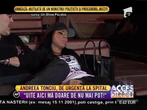 Andreea Tonciu, de urgență la spital!