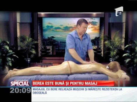 SPECIAL! Berea este bună şi pentru masaj