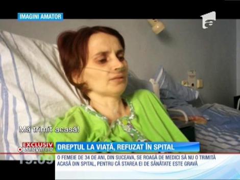 O femeie din Suceava luptă pentru viaţă, dar medicii o trimit acasă