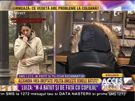 Luiza: "Fostul soț m-a bătut cu pumnii în cap"