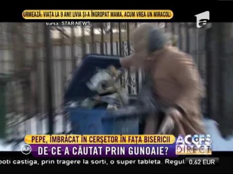 A căutat prin gunoaie şi a stat cu mâna întinsă în faţa unei biserici! Pepe a ajuns la sapă de lemn?
