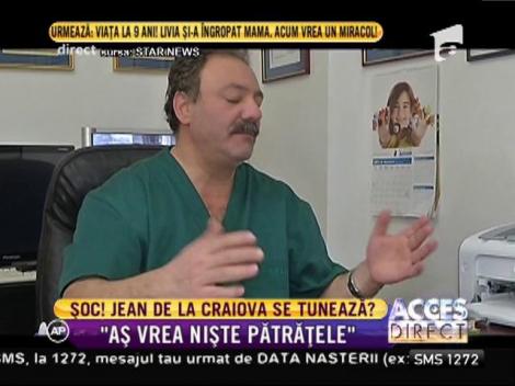 Bombă! Jean de la Craiova se tunează!