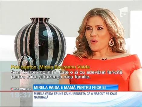 Mirela Vaida e mamă pentru fiica ei