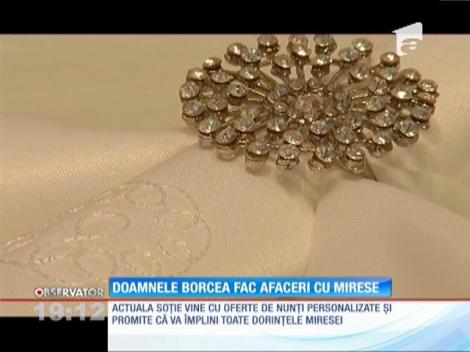 Doamnele Borcea fac afaceri cu mirese