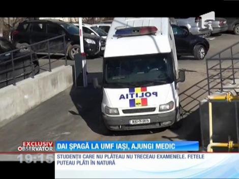 Dai șpagă la Facultatea de Medicină de la Iaşi, ajungi medic!