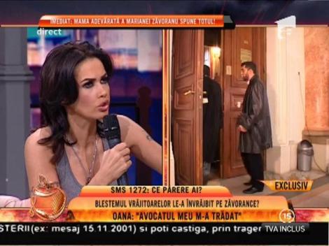 Oana Zăvoranu: "Avocatul meu m-a trădat!"