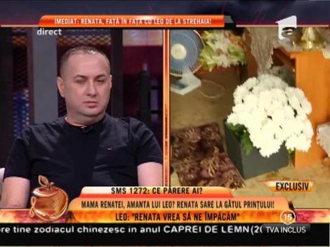 Leo de la Strehaia: "Mama Renatei a recunoscut că a avut o relaţie cu mine"