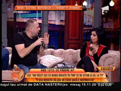 Leo de la Strehaia: "Îi dau Renatei 50.000 de euro dacă e nevinovată!"