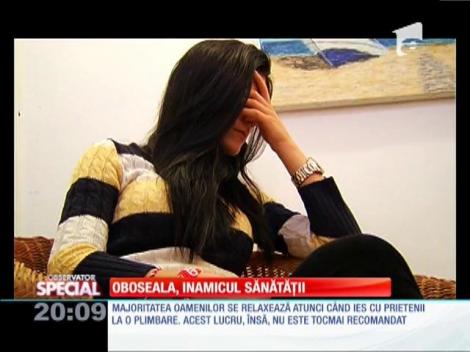 SPECIAL! Oboseală, inamicul sănătăţii