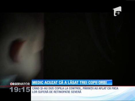 Medic acuzat că a lăsat trei copii orbi