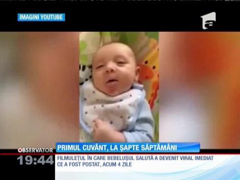 Primul cuvânt, la 7 săptămâni!