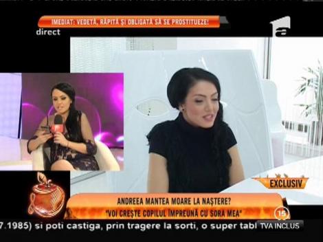 Andreea Mantea: "Voi creşte copilul împreună cu sora mea!"
