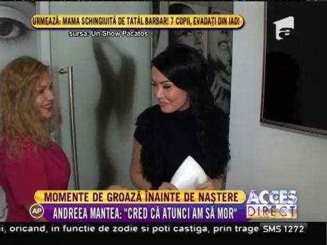 Momente de groază pentru Andreea Mantea